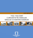 1923-1960/İzmit Cumhuriyet'in Tanıkları Binalar ve Kentten Haberler