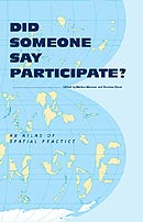 Did Someone Say Participate? An Atlas of Spatial Practice