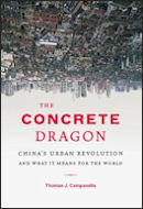 The Concrete Dragon: China's Urban Revolution and What it Means for the World