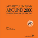 Architecture in Turkey Around 2000: Issues in Discourse and Practice