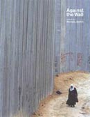 Against the Wall: Israel’s Barrier to Peace