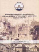 Edirne Kentinde Konut Yerleşmelerinin Fiziksel ve Sosyal Yapısının Kültür Bağlamında Değerlendirilmesi