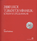 2000''lerde Türkiye''de Mimarlık: Söylem ve Uygulamalar