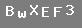 �PUCU: b�y�k harf "B", k���k harf "w", b�y�k harf "X", b�y�k harf "E", b�y�k harf "F", say� ��
