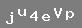 PUCU: kk harf "j", kk harf "u", say drt, kk harf "e", byk harf "V", kk harf "p"